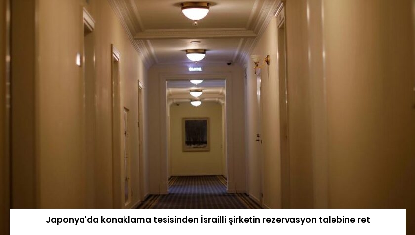 Japonya’da konaklama tesisinden İsrailli şirketin rezervasyon talebine ret