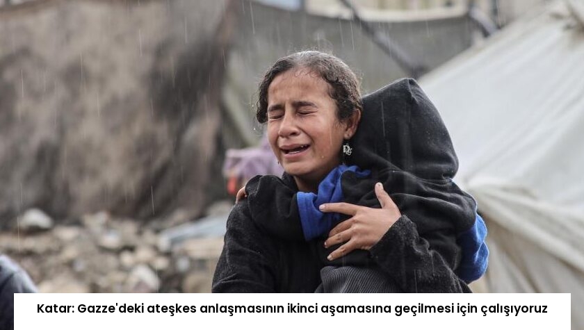 Katar: Gazze’deki ateşkes anlaşmasının ikinci aşamasına geçilmesi için çalışıyoruz