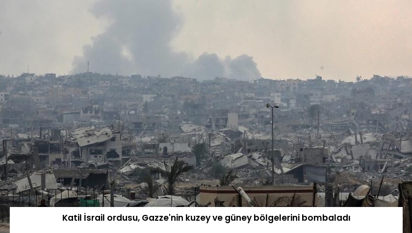 Katil İsrail ordusu, Gazze’nin kuzey ve güney bölgelerini bombaladı