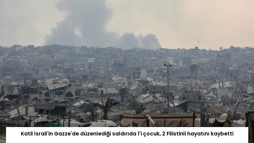 Katil İsrail’in Gazze’de düzenlediği saldırıda 1’i çocuk, 2 Filistinli hayatını kaybetti