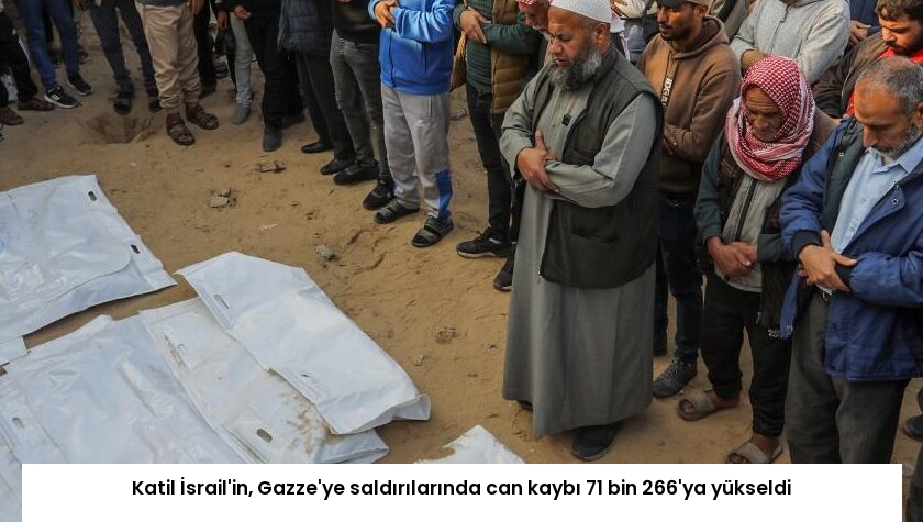 Katil İsrail’in, Gazze’ye saldırılarında can kaybı 71 bin 266’ya yükseldi