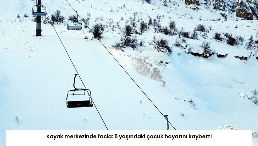 Kayak merkezinde facia: 5 yaşındaki çocuk hayatını kaybetti