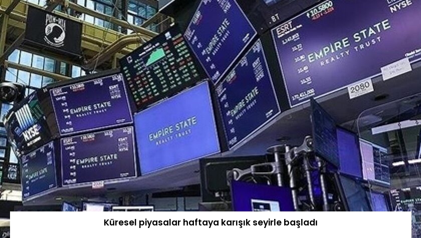 Küresel piyasalar haftaya karışık seyirle başladı