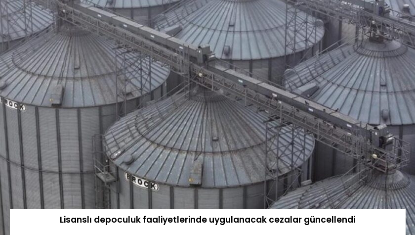 Lisanslı depoculuk faaliyetlerinde uygulanacak cezalar güncellendi