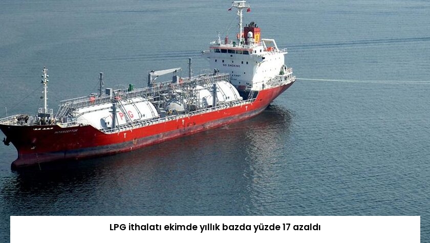LPG ithalatı ekimde yıllık bazda yüzde 17 azaldı