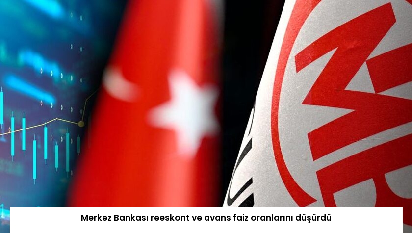 Merkez Bankası reeskont ve avans faiz oranlarını düşürdü