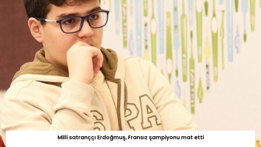Milli satranççı Erdoğmuş, Fransız şampiyonu mat etti