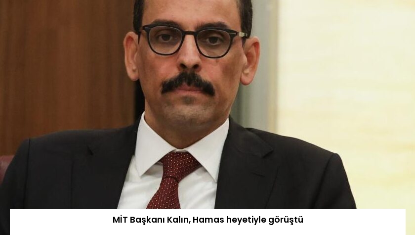 MİT Başkanı Kalın, Hamas heyetiyle görüştü
