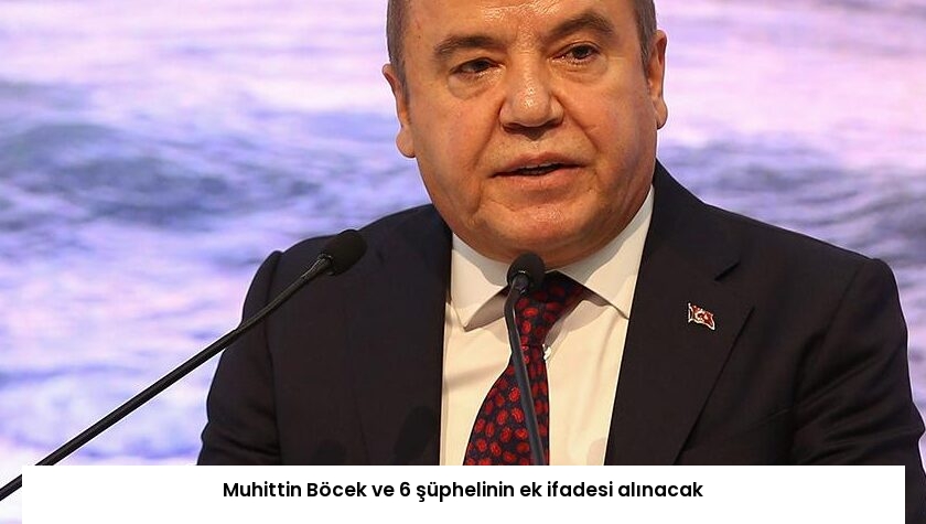 Muhittin Böcek ve 6 şüphelinin ek ifadesi alınacak
