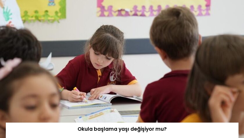 Okula başlama yaşı değişiyor mu?