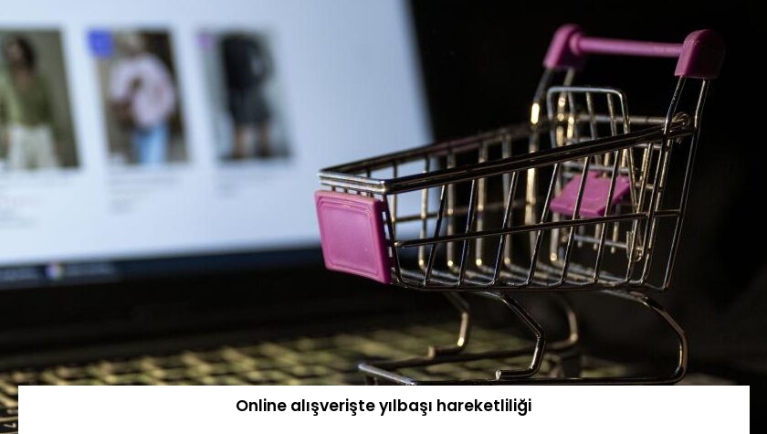 Online alışverişte yılbaşı hareketliliği