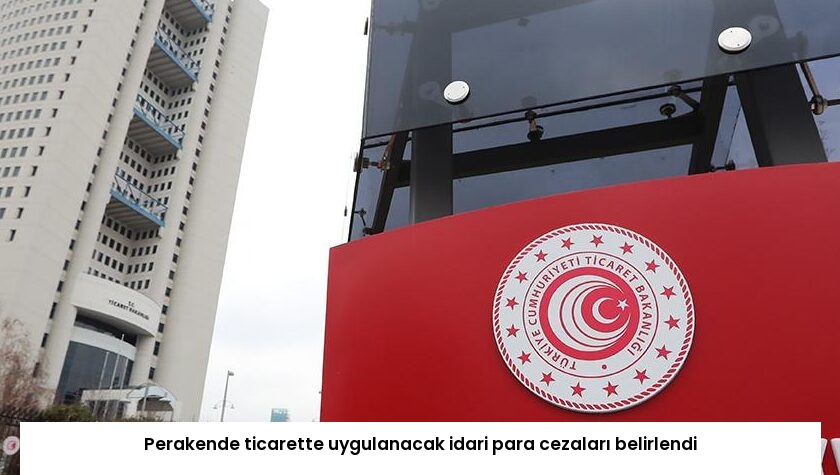 Perakende ticarette uygulanacak idari para cezaları belirlendi