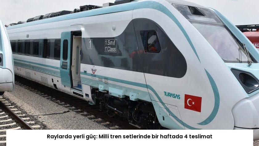 Raylarda yerli güç: Milli tren setlerinde bir haftada 4 teslimat