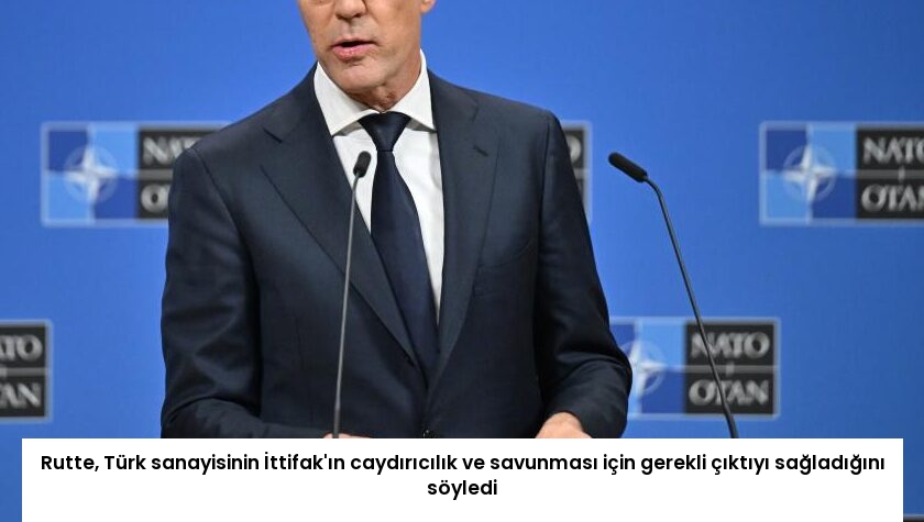 Rutte, Türk sanayisinin İttifak’ın caydırıcılık ve savunması için gerekli çıktıyı sağladığını söyledi