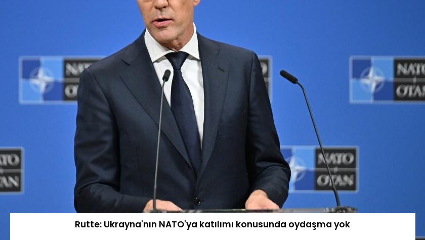 Rutte: Ukrayna’nın NATO’ya katılımı konusunda oydaşma yok