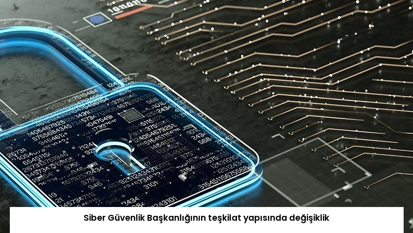 Siber Güvenlik Başkanlığının teşkilat yapısında değişiklik
