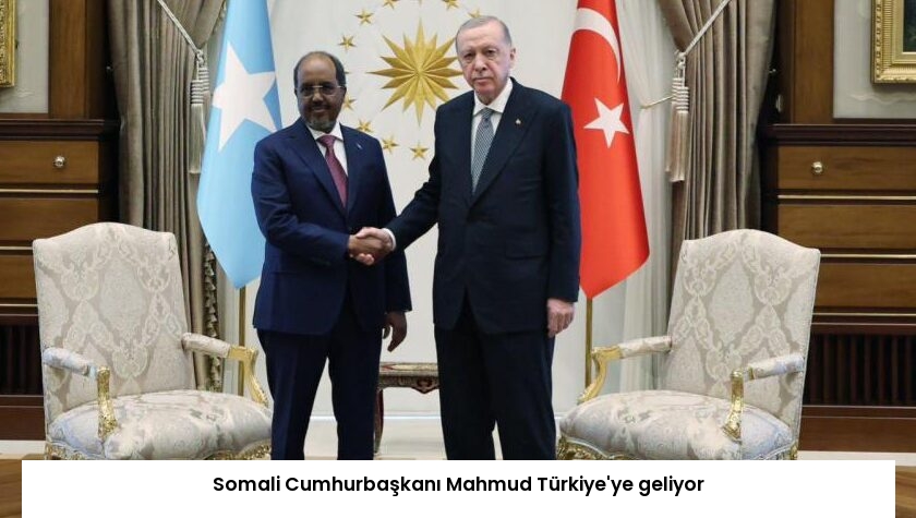 Somali Cumhurbaşkanı Mahmud Türkiye’ye geliyor