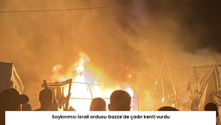Soykırımcı İsrail ordusu Gazze’de çadır kenti vurdu