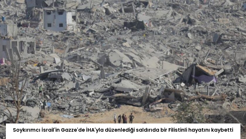 Soykırımcı İsrail’in Gazze’de İHA’yla düzenlediği saldırıda bir Filistinli hayatını kaybetti