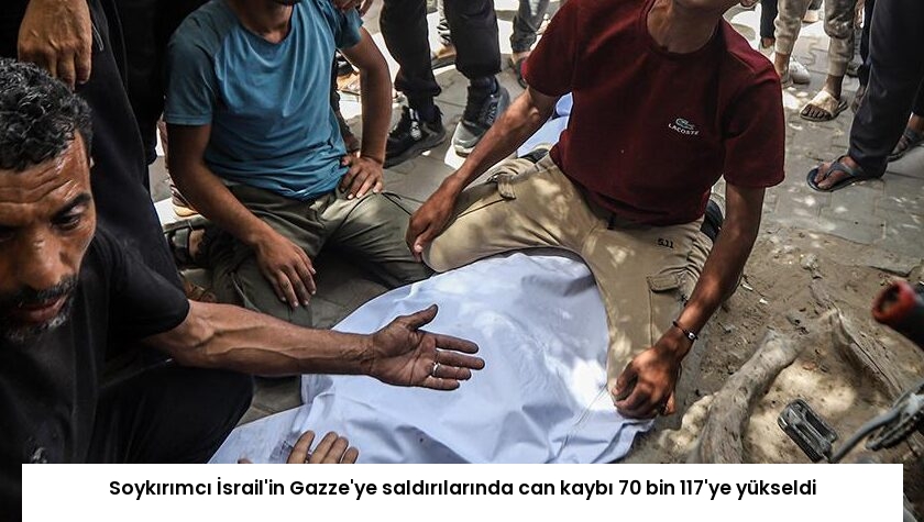 Soykırımcı İsrail’in Gazze’ye saldırılarında can kaybı 70 bin 117’ye yükseldi