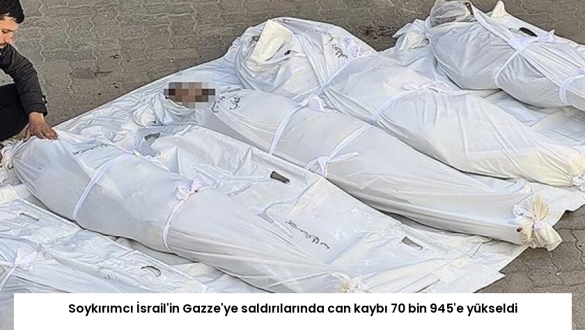 Soykırımcı İsrail’in Gazze’ye saldırılarında can kaybı 70 bin 945’e yükseldi