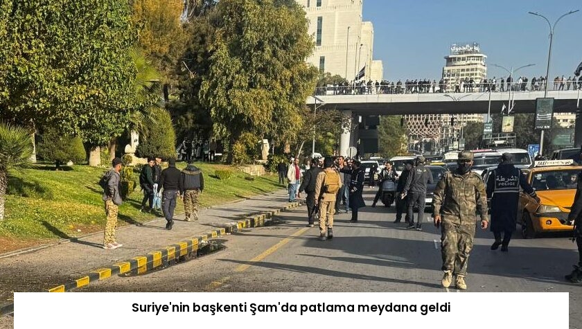 Suriye’nin başkenti Şam’da patlama meydana geldi