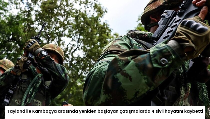 Tayland ile Kamboçya arasında yeniden başlayan çatışmalarda 4 sivil hayatını kaybetti