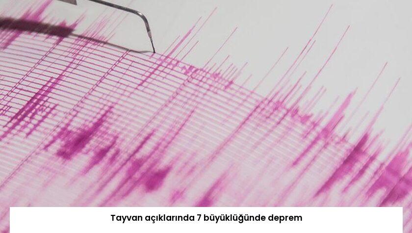 Tayvan açıklarında 7 büyüklüğünde deprem