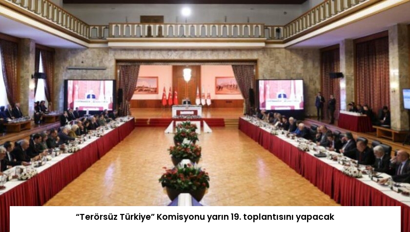 “Terörsüz Türkiye” Komisyonu yarın 19. toplantısını yapacak