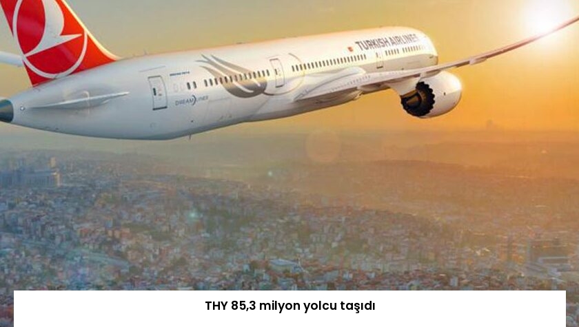 THY 85,3 milyon yolcu taşıdı