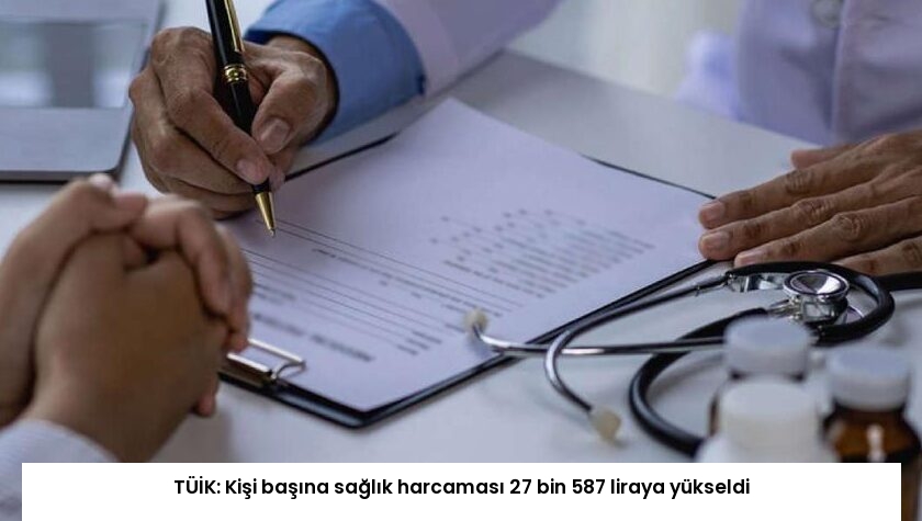 TÜİK: Kişi başına sağlık harcaması 27 bin 587 liraya yükseldi