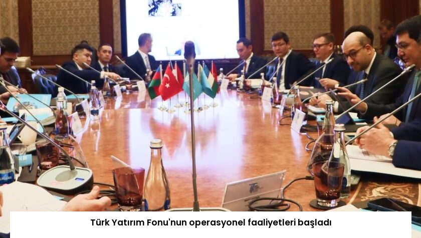 Türk Yatırım Fonu’nun operasyonel faaliyetleri başladı