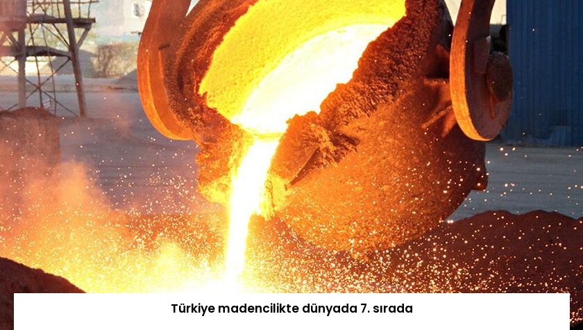 Türkiye madencilikte dünyada 7. sırada