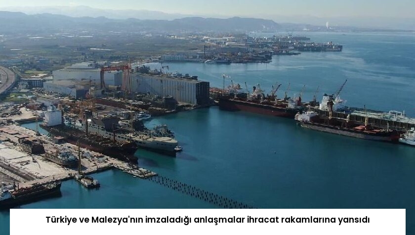 Türkiye ve Malezya’nın imzaladığı anlaşmalar ihracat rakamlarına yansıdı