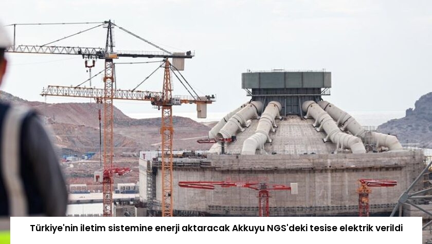 Türkiye’nin iletim sistemine enerji aktaracak Akkuyu NGS’deki tesise elektrik verildi