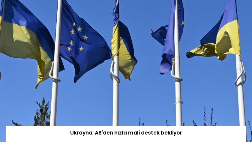 Ukrayna, AB’den hızla mali destek bekliyor