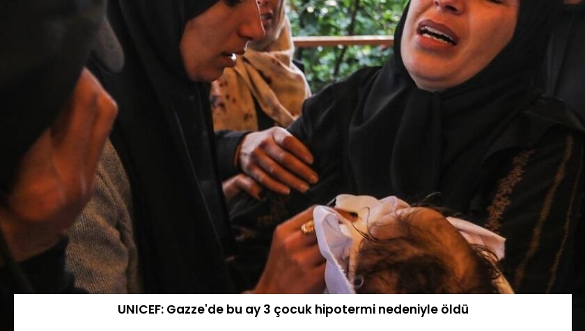 UNICEF: Gazze’de bu ay 3 çocuk hipotermi nedeniyle öldü