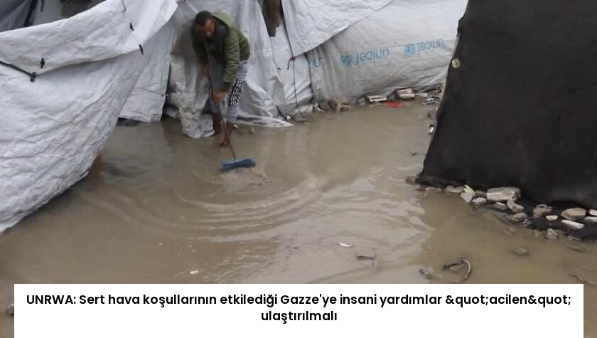 UNRWA: Sert hava koşullarının etkilediği Gazze’ye insani yardımlar "acilen" ulaştırılmalı