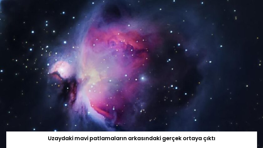 Uzaydaki mavi patlamaların arkasındaki gerçek ortaya çıktı