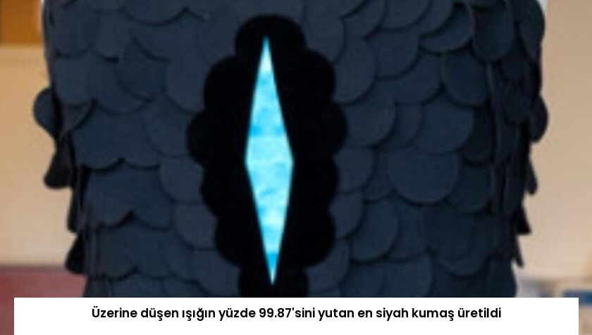 Üzerine düşen ışığın yüzde 99.87’sini yutan en siyah kumaş üretildi