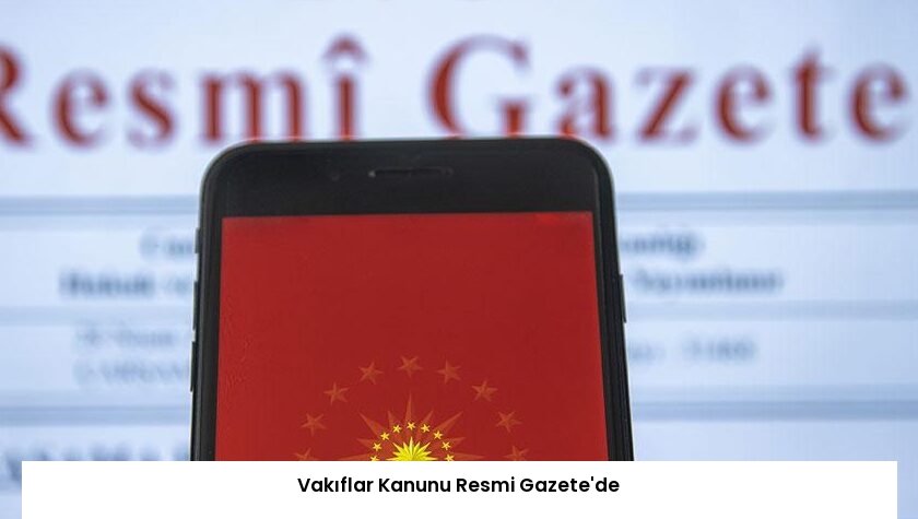 Vakıflar Kanunu Resmi Gazete’de