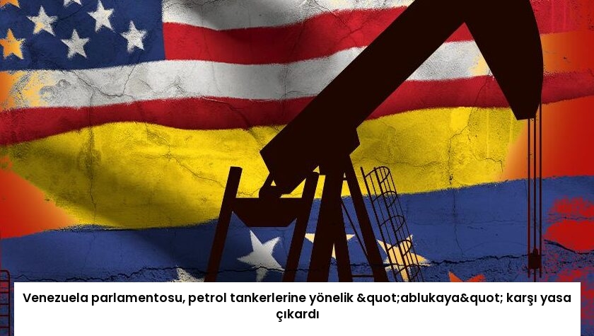 Venezuela parlamentosu, petrol tankerlerine yönelik "ablukaya" karşı yasa çıkardı