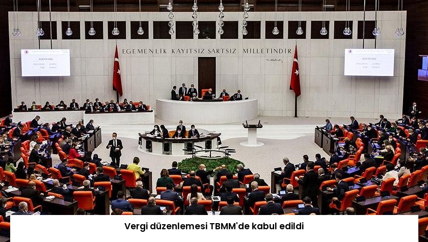 Vergi düzenlemesi TBMM’de kabul edildi