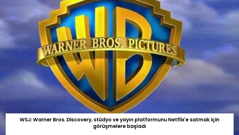 WSJ: Warner Bros. Discovery, stüdyo ve yayın platformunu Netflix’e satmak için görüşmelere başladı