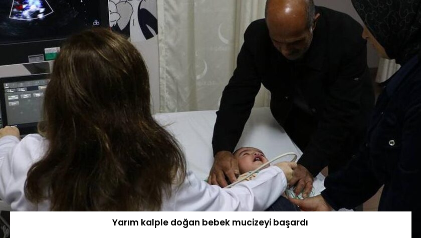 Yarım kalple doğan bebek mucizeyi başardı