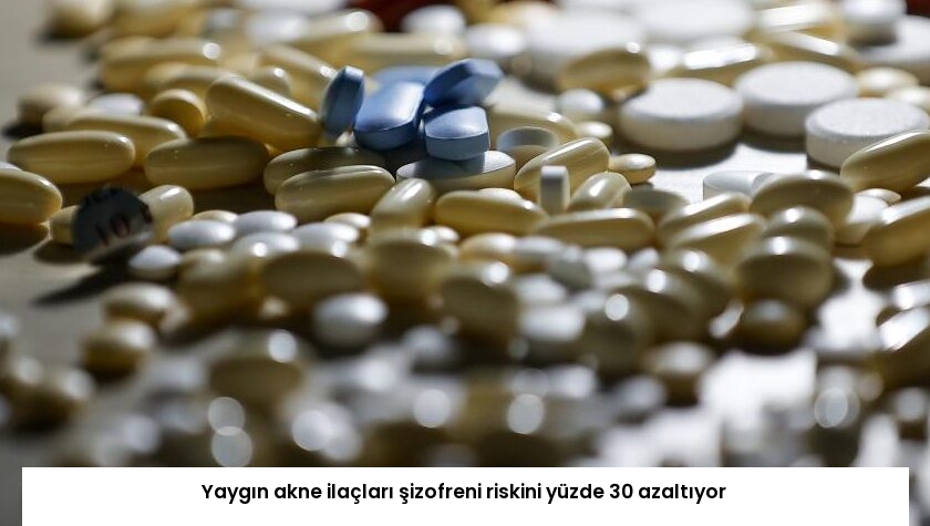 Yaygın akne ilaçları şizofreni riskini yüzde 30 azaltıyor