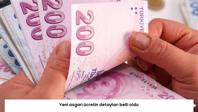 Yeni asgari ücretin detayları belli oldu