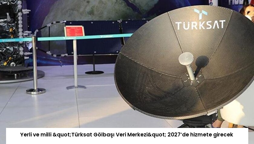 Yerli ve milli "Türksat Gölbaşı Veri Merkezi" 2027’de hizmete girecek