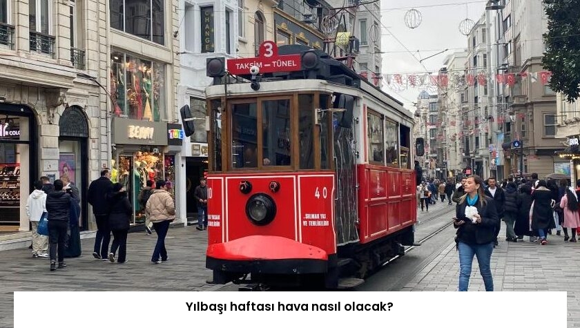 Yılbaşı haftası hava nasıl olacak?