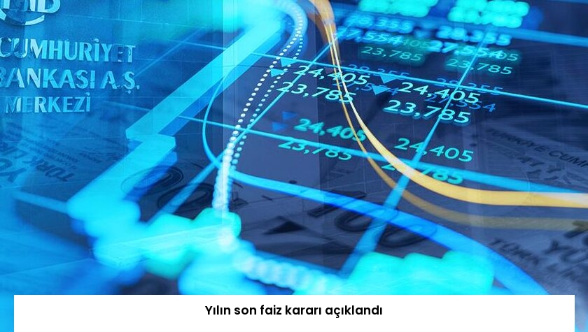 Yılın son faiz kararı açıklandı
